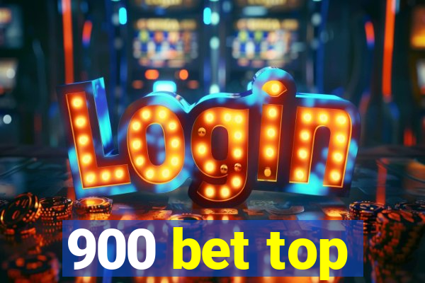 900 bet top